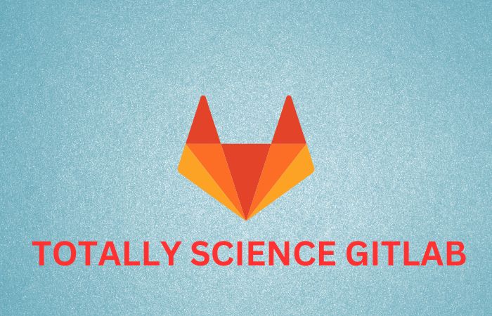 Totally Science GitLab: Empowering Scientific Collaboration & Version Control